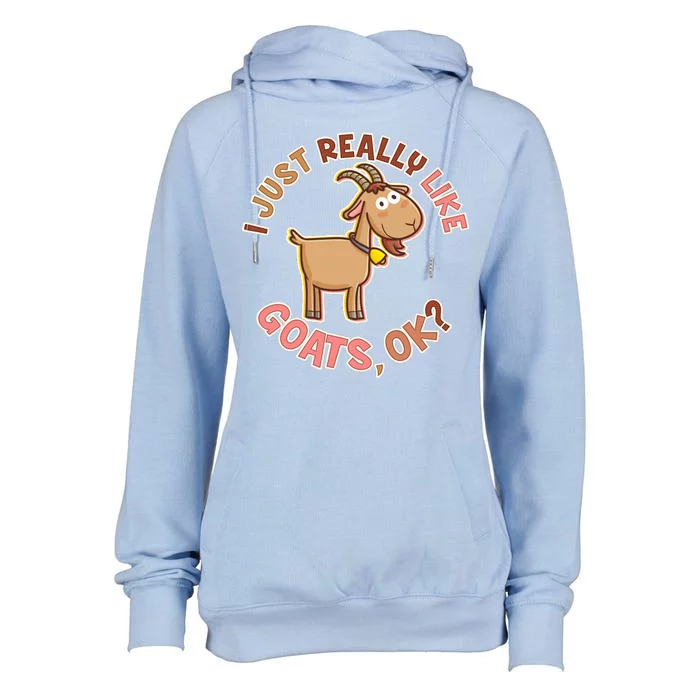 I Just Really Like Goats Ok? Womens Funnel Neck Pullover Hood