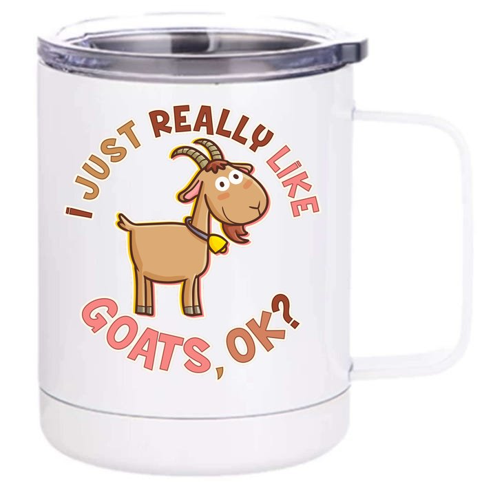 I Just Really Like Goats Ok? Front & Back 12oz Stainless Steel Tumbler Cup