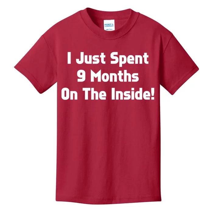 I Just Spent 9 Months on the Inside Kids T-Shirt