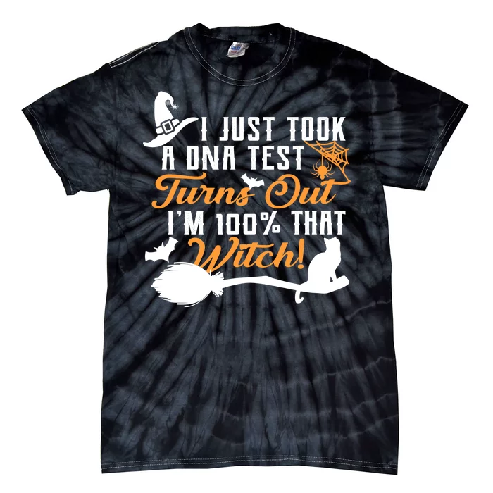 I Just Took A DNA Test Turns Out I'm 100 Percent That Witch Tie-Dye T-Shirt