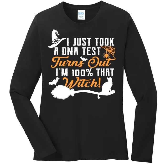 I Just Took A DNA Test Turns Out I'm 100 Percent That Witch Ladies Long Sleeve Shirt