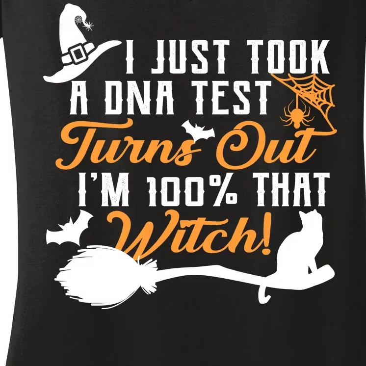 I Just Took A DNA Test Turns Out I'm 100 Percent That Witch Women's V-Neck T-Shirt