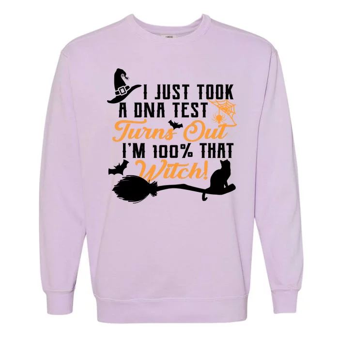 I Just Took A DNA Test Turns Out I'm 100 Percent That Witch Garment-Dyed Sweatshirt