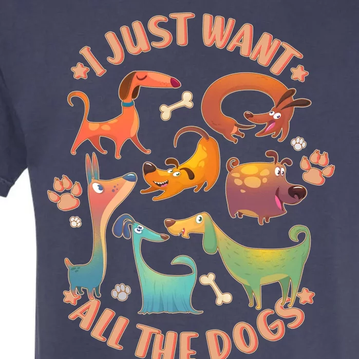 I Just Want All The Dogs Garment-Dyed Heavyweight T-Shirt