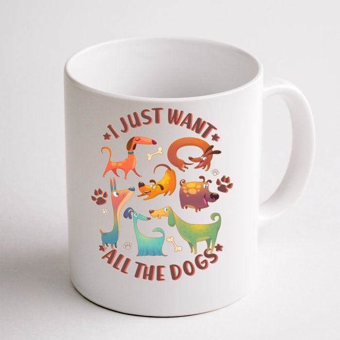 I Just Want All The Dogs Front & Back Coffee Mug