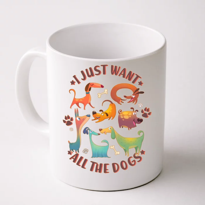 I Just Want All The Dogs Front & Back Coffee Mug