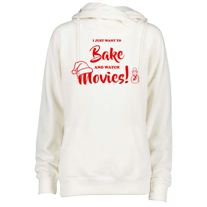 I Just Want To Bake And Watch Christmas Movies Womens Funnel Neck Pullover Hood