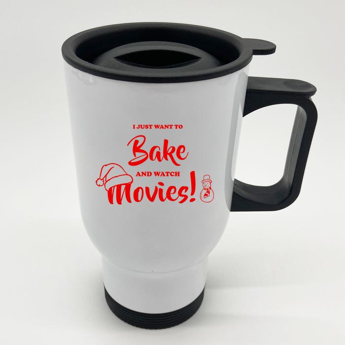 I Just Want To Bake And Watch Christmas Movies Front & Back Stainless Steel Travel Mug