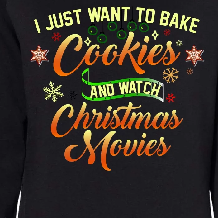 I Just Want To Bake Cookies And Watch Christmas Movies Womens California Wash Sweatshirt