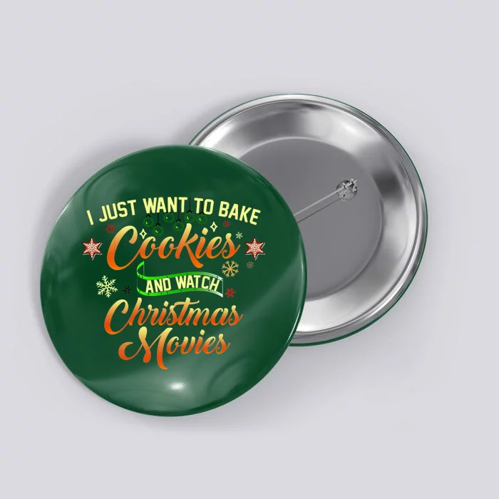 I Just Want To Bake Cookies And Watch Christmas Movies Button