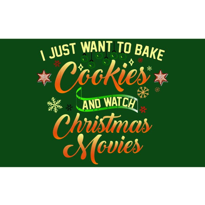 I Just Want To Bake Cookies And Watch Christmas Movies Bumper Sticker