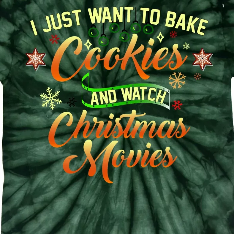 I Just Want To Bake Cookies And Watch Christmas Movies Tie-Dye T-Shirt