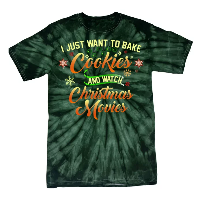 I Just Want To Bake Cookies And Watch Christmas Movies Tie-Dye T-Shirt