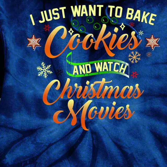 I Just Want To Bake Cookies And Watch Christmas Movies Tie Dye Hoodie