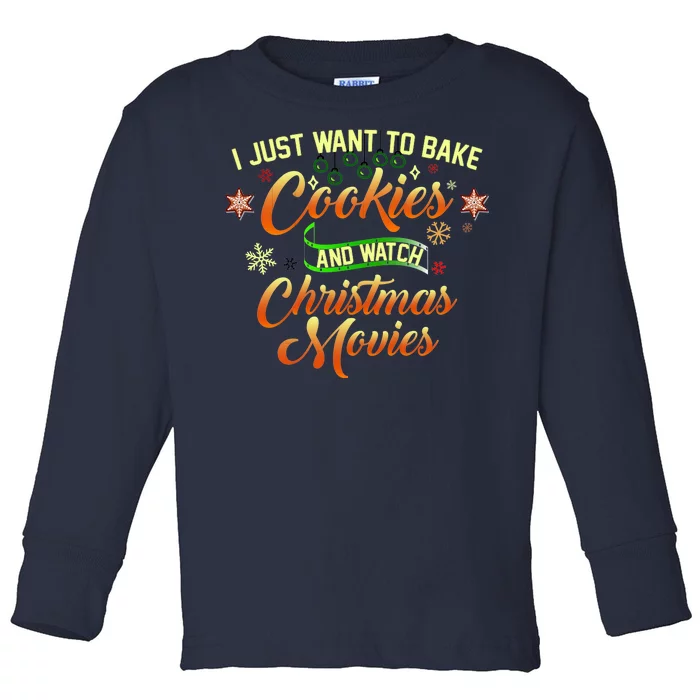 I Just Want To Bake Cookies And Watch Christmas Movies Toddler Long Sleeve Shirt