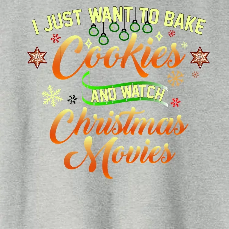 I Just Want To Bake Cookies And Watch Christmas Movies Women's Crop Top Tee