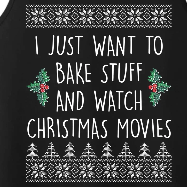 I Just Want To Bake Stuff And Watch Christmas Movies Ugly Sweater Performance Tank