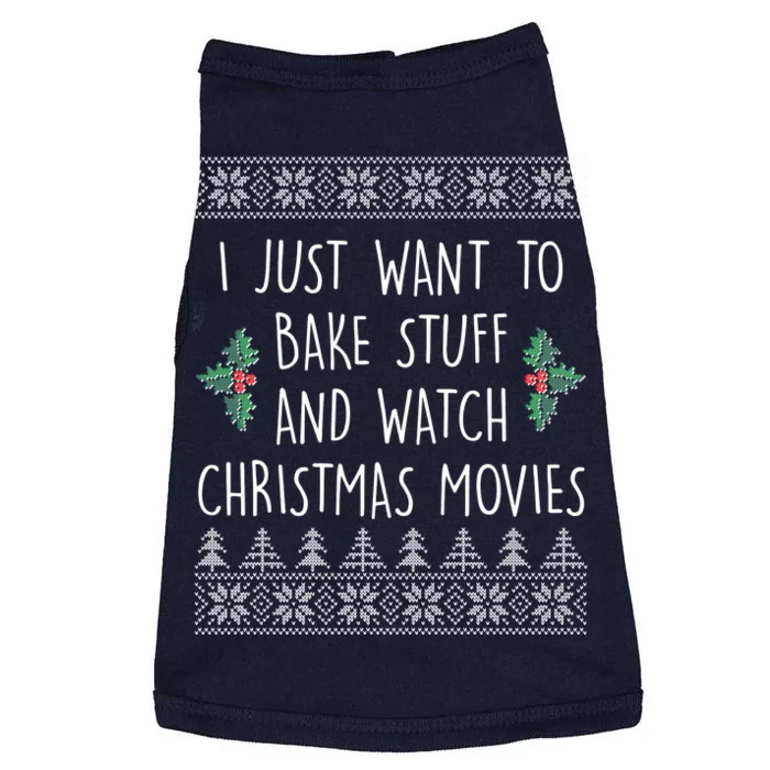 I Just Want To Bake Stuff And Watch Christmas Movies Ugly Sweater Doggie Tank