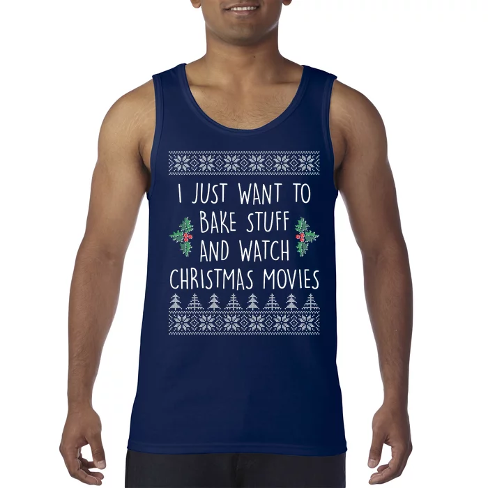 I Just Want To Bake Stuff And Watch Christmas Movies Ugly Sweater Tank Top