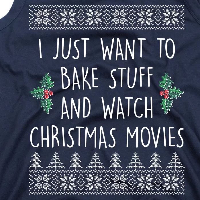 I Just Want To Bake Stuff And Watch Christmas Movies Ugly Sweater Tank Top