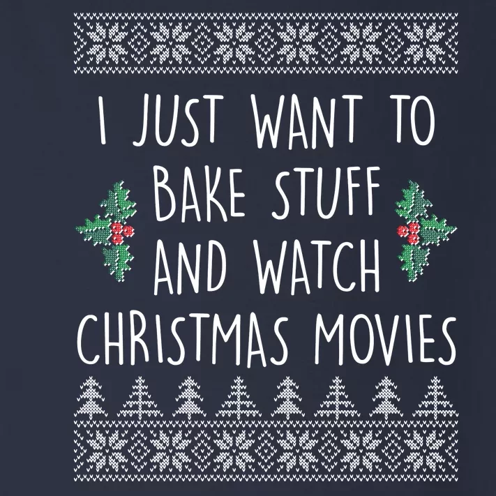 I Just Want To Bake Stuff And Watch Christmas Movies Ugly Sweater Toddler Long Sleeve Shirt