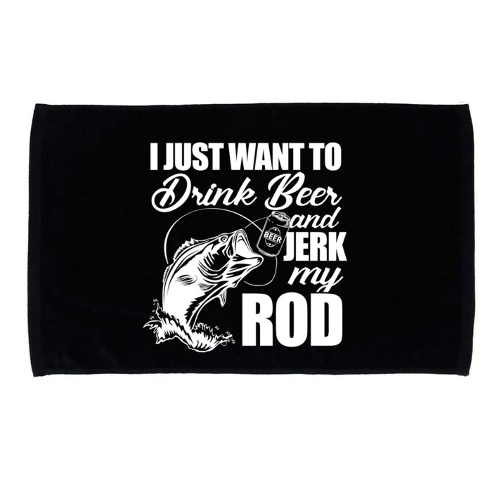 I Just Want To Drink Beer And Jerk My Rod Microfiber Hand Towel