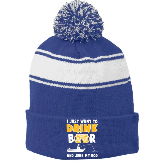 I Just Want to Drink Beer And Jerk My Rod Fishing Stripe Pom Pom Beanie