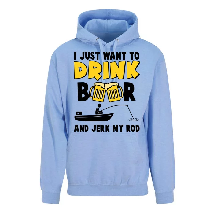 I Just Want to Drink Beer And Jerk My Rod Fishing Unisex Surf Hoodie