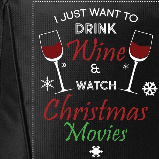 I Just Want To Drink Wine And Watch Christmas Movies City Backpack