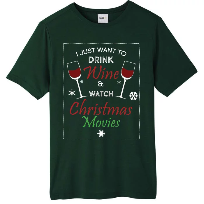 I Just Want To Drink Wine And Watch Christmas Movies ChromaSoft Performance T-Shirt