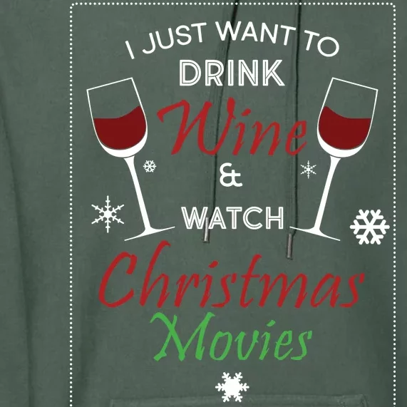 I Just Want To Drink Wine And Watch Christmas Movies Premium Hoodie