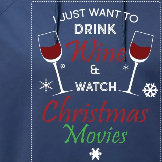 I Just Want To Drink Wine And Watch Christmas Movies Performance Fleece Hoodie