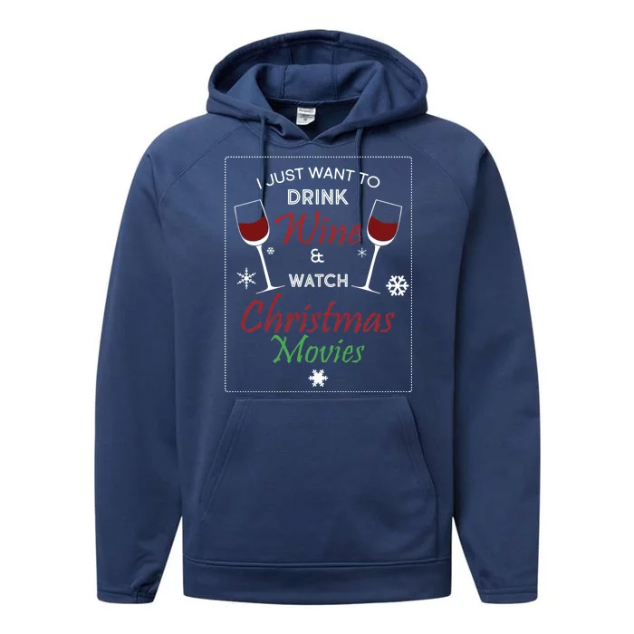 I Just Want To Drink Wine And Watch Christmas Movies Performance Fleece Hoodie