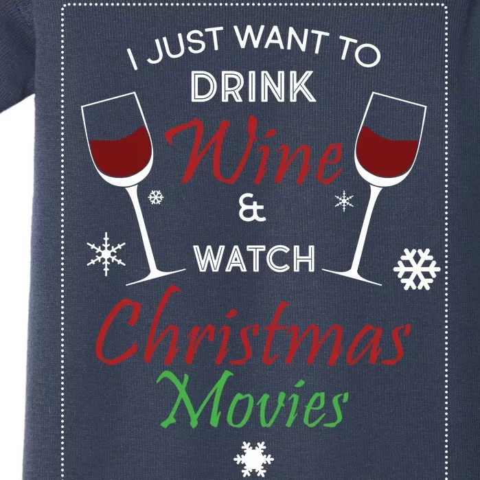 I Just Want To Drink Wine And Watch Christmas Movies Baby Bodysuit