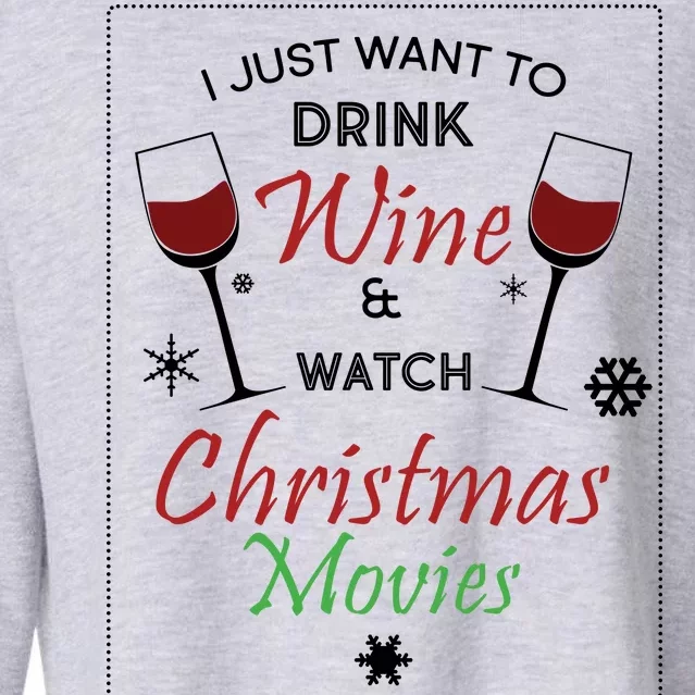 I Just Want To Drink Wine And Watch Christmas Movies Cropped Pullover Crew