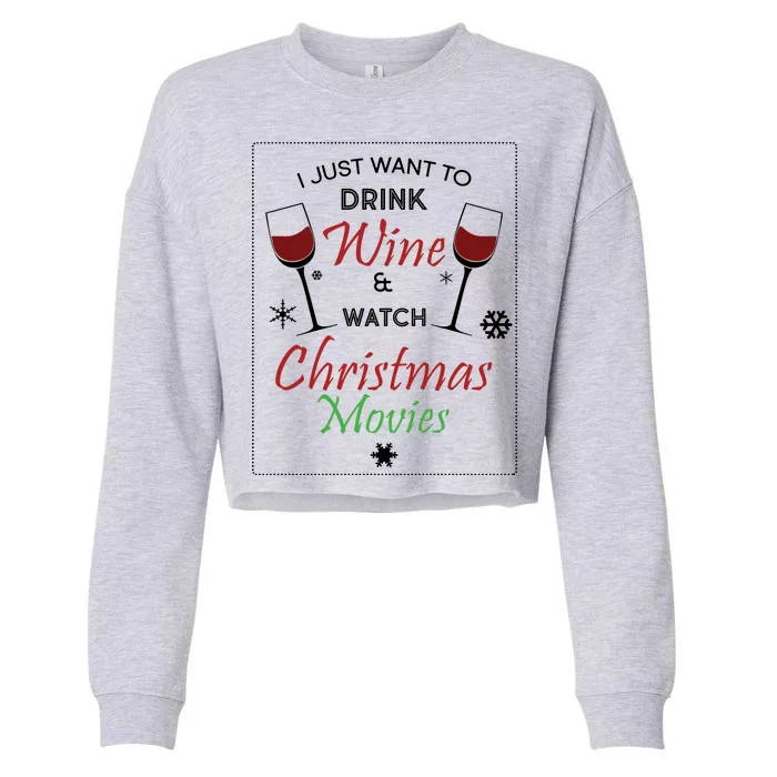 I Just Want To Drink Wine And Watch Christmas Movies Cropped Pullover Crew