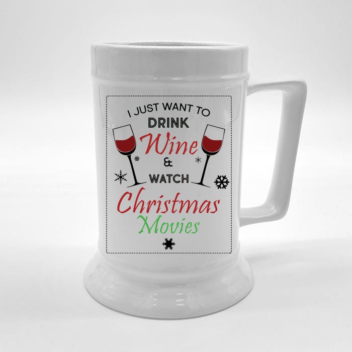 I Just Want To Drink Wine And Watch Christmas Movies Front & Back Beer Stein