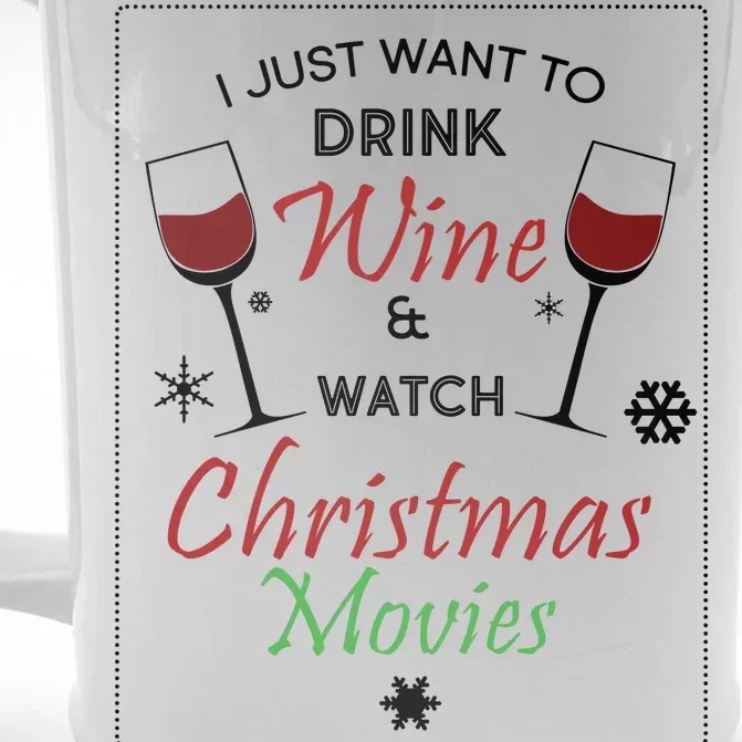 I Just Want To Drink Wine And Watch Christmas Movies Front & Back Beer Stein