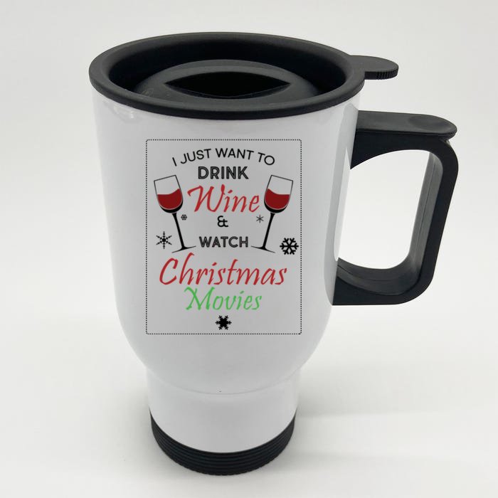 I Just Want To Drink Wine And Watch Christmas Movies Front & Back Stainless Steel Travel Mug