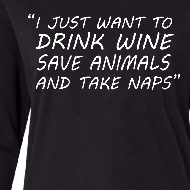 I Just Want To Drink Wine Save Animals And Take Naps Womens Cotton Relaxed Long Sleeve T-Shirt