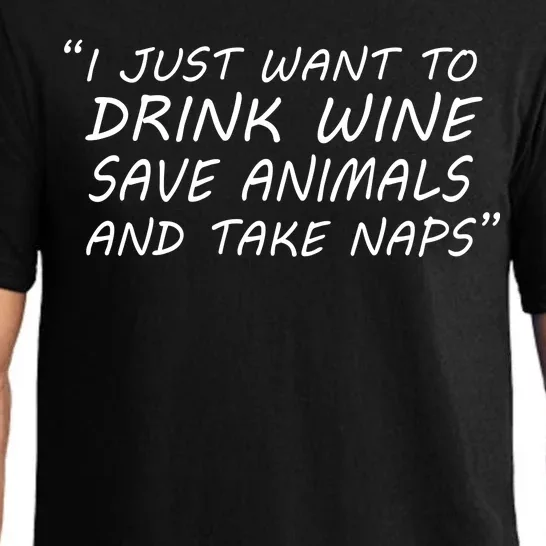 I Just Want To Drink Wine Save Animals And Take Naps Pajama Set