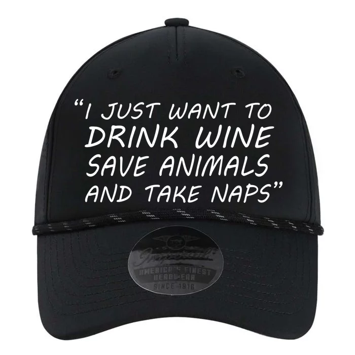 I Just Want To Drink Wine Save Animals And Take Naps Performance The Dyno Cap