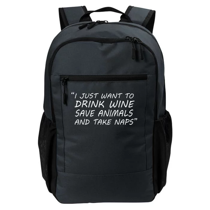 I Just Want To Drink Wine Save Animals And Take Naps Daily Commute Backpack