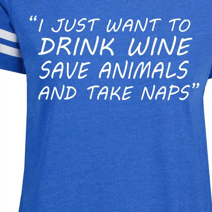 I Just Want To Drink Wine Save Animals And Take Naps Enza Ladies Jersey Football T-Shirt