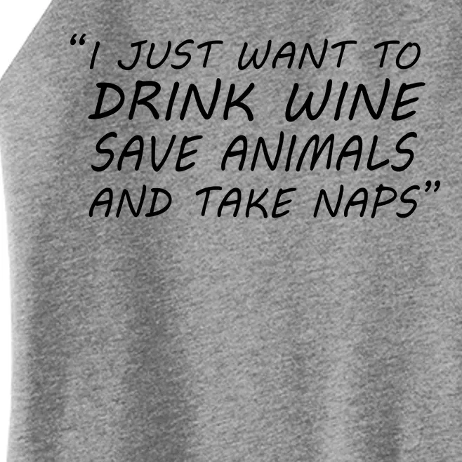 I Just Want To Drink Wine Save Animals And Take Naps Women’s Perfect Tri Rocker Tank