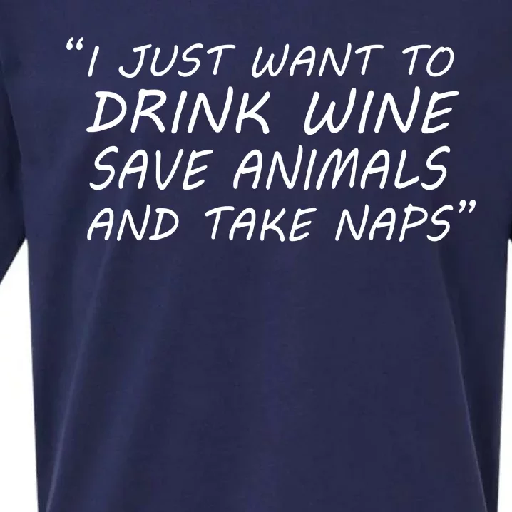 I Just Want To Drink Wine Save Animals And Take Naps Sueded Cloud Jersey T-Shirt