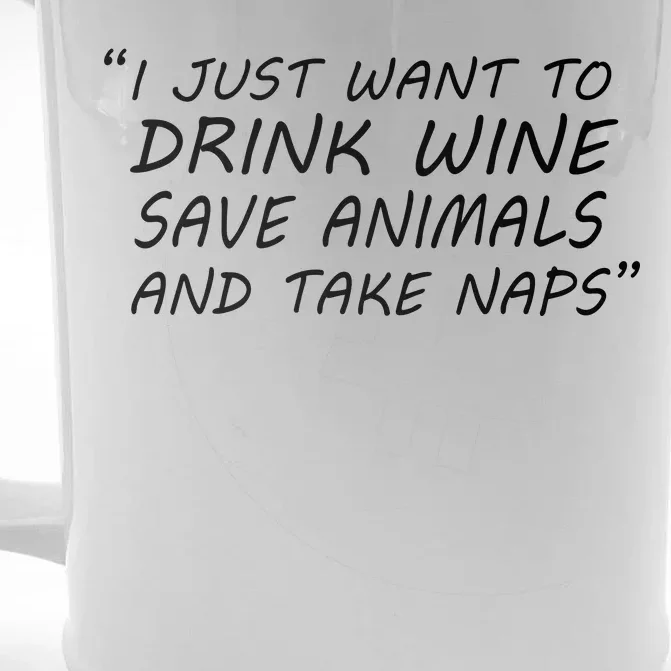 I Just Want To Drink Wine Save Animals And Take Naps Front & Back Beer Stein