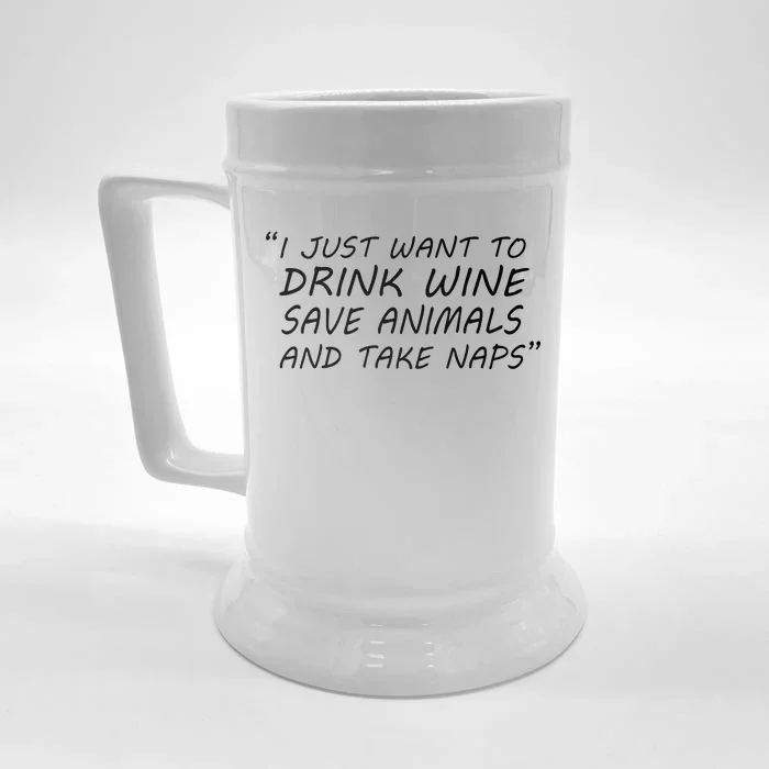 I Just Want To Drink Wine Save Animals And Take Naps Front & Back Beer Stein