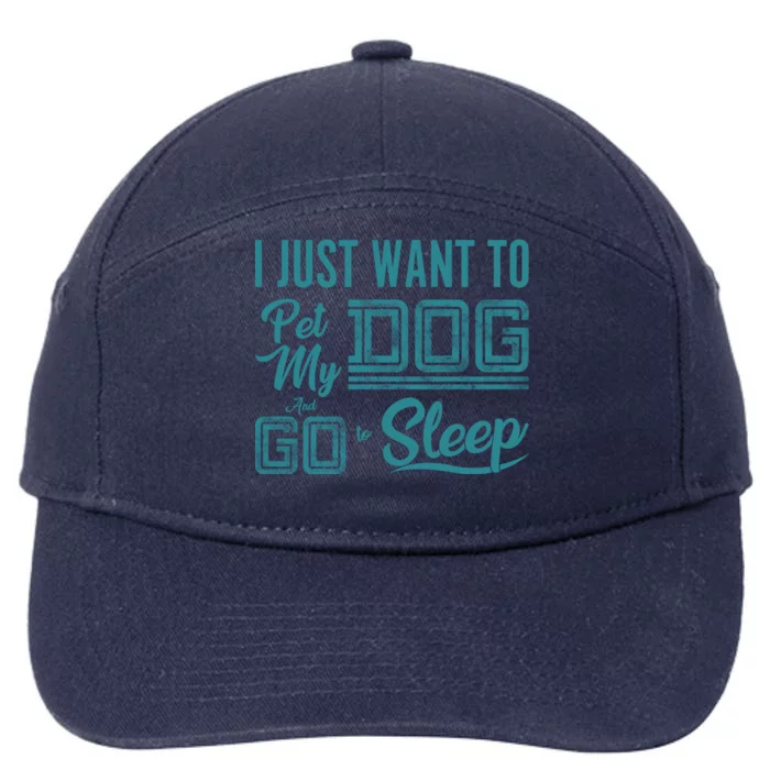 I Just Want To Pet My Dog And Sleep 7-Panel Snapback Hat