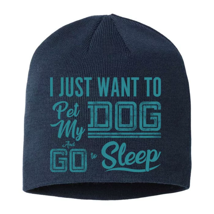 I Just Want To Pet My Dog And Sleep 8 1/2in Sustainable Knit Beanie